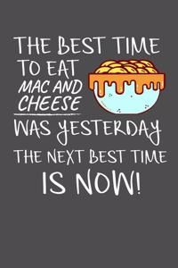 The Best Time To Eat Mac And Cheese Was Yesterday The Next Best Time Is Now