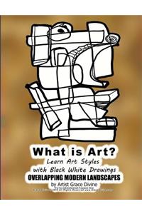 What is Art? Learn Art Styles with Black White Drawings OVERLAPPING MODERN LANDSCAPES by Artist Grace Divine