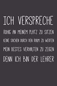 Ich verspreche ruhig an meinem Platz zu sitzen