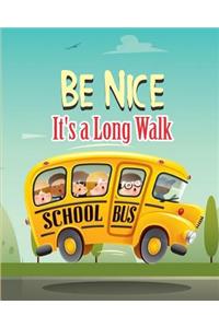 Be Nice It's A Long Walk