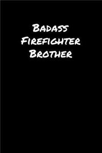 Badass Firefighter Brother