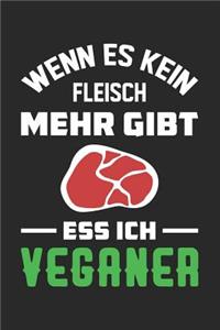 Wenn Es Kein Fleisch Mehr Gibt Ess Ich Veganer
