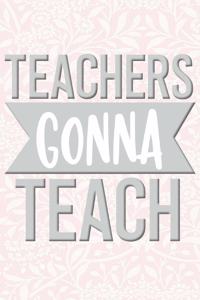 Teacher's Gonna Teach