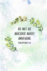 Do Not Be Anxious About Anything Philippians 4