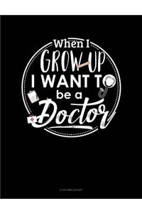 When I Grow Up I Want To Be A Doctor