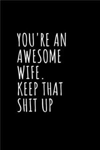 You're an Awesome Wife. Keep That Shit Up