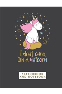 I don't Care I'm a Unicorn Notebook