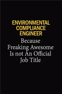 Environmental Compliance Engineer Because Freaking Awesome Is Not An Official Job Title