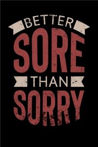 Better Sore Than Sorry