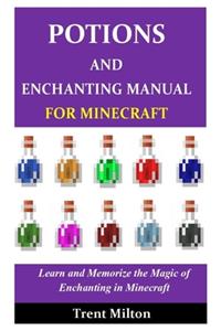 Minecraft: Potions and Enchanting Manual: Learn and Memorize the Magic of Enchanting