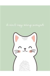 It Ain't Easy Being Purr-Fect