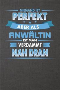 Niemand Ist Perfekt Aber ALS Anwältin Ist Man Verdammt Nah Dran