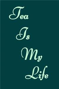 Tea Is My Life