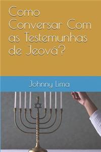 Como Conversar Com as Testemunhas de Jeová?