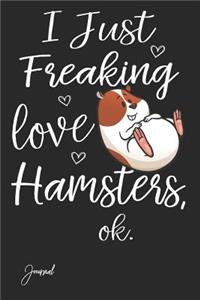 I Just Freaking Love Hamsters Ok Journal
