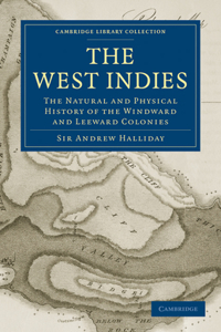 West Indies: The Natural and Physical History of the Windward and Leeward Colonies