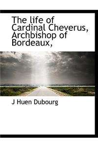 The Life of Cardinal Cheverus, Archbishop of Bordeaux,