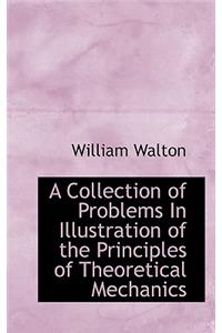 A Collection of Problems in Illustration of the Principles of Theoretical Mechanics