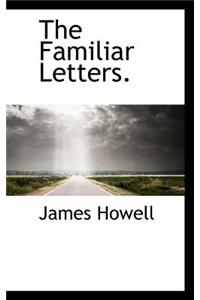 The Familiar Letters.