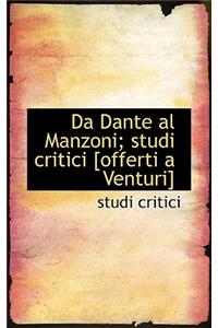 Da Dante Al Manzoni; Studi Critici [Offerti a Venturi]