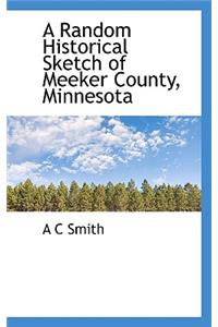 A Random Historical Sketch of Meeker County, Minnesota