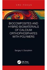 Biocomposites and Hybrid Biomaterials of Calcium Orthophosphates with Polymers