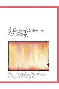 A Course of Lectures on Irish History