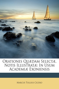 Orationes Quaedam Selectae, Notis Illustratae