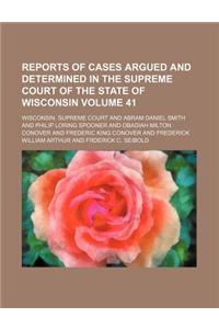 Wisconsin Reports; Cases Determined in the Supreme Court of Wisconsin Volume 41