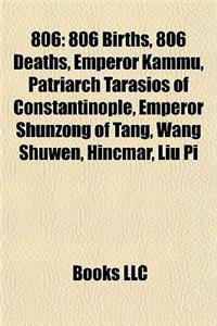 806: 806 Births, 806 Deaths, Emperor Kammu, Patriarch Tarasios of Constantinople, Emperor Shunzong of Tang, Wang Shuwen, Hi