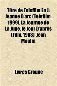 Titre de Telefilm En J