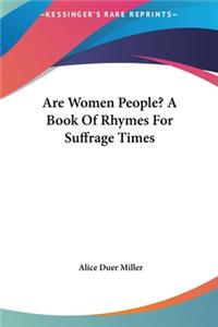Are Women People? a Book of Rhymes for Suffrage Times