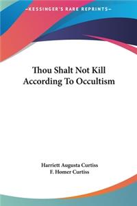 Thou Shalt Not Kill According to Occultism
