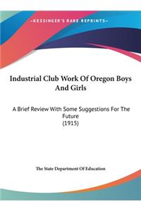 Industrial Club Work of Oregon Boys and Girls