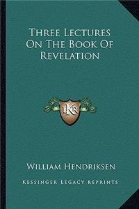 Three Lectures on the Book of Revelation