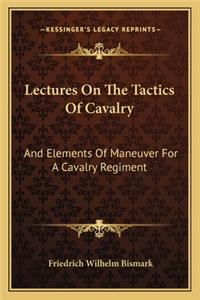 Lectures on the Tactics of Cavalry