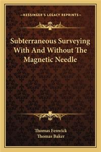 Subterraneous Surveying With And Without The Magnetic Needle