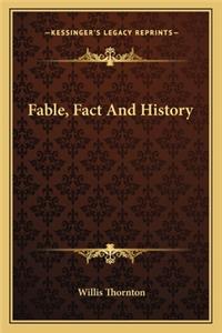 Fable, Fact And History