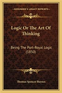 Logic or the Art of Thinking