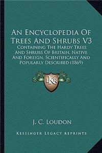 Encyclopedia of Trees and Shrubs V3