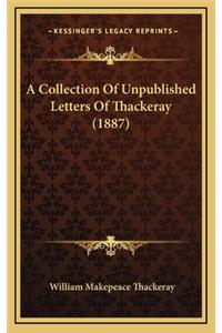 A Collection of Unpublished Letters of Thackeray (1887)