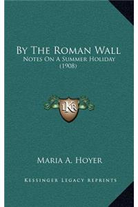 By the Roman Wall