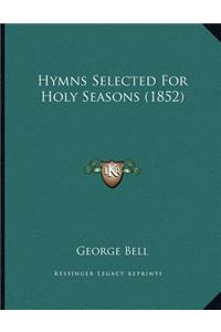 Hymns Selected For Holy Seasons (1852)