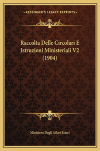 Raccolta Delle Circolari E Istruzioni Ministeriali V2 (1904)