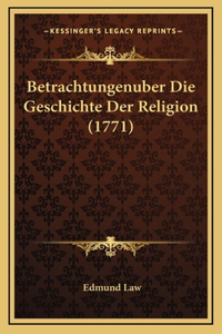 Betrachtungenuber Die Geschichte Der Religion (1771)