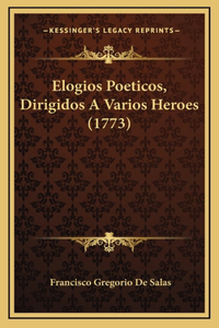 Elogios Poeticos, Dirigidos A Varios Heroes (1773)