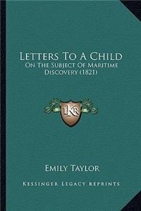 Letters To A Child: On The Subject Of Maritime Discovery (1821)