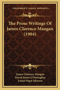 The Prose Writings Of James Clarence Mangan (1904)