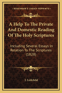 A Help To The Private And Domestic Reading Of The Holy Scriptures