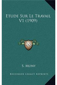 Etude Sur Le Travail V1 (1909)